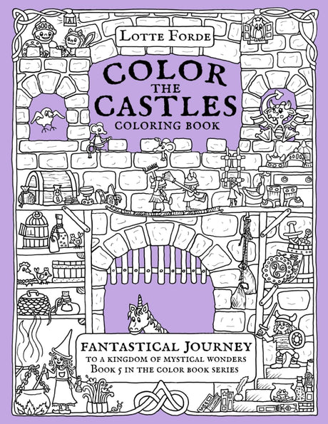 Color The Castles Coloring Book: Fantastical Journey To A Kingdom of Mystical Wonders Book 5 In The Color Book Series (Lotte Forde Color Book Series) WoodArtSupply