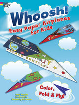 Whoosh! Easy Paper Airplanes for Kids: Color, Fold and Fly! (Dover Kids Activity Books) Dover Publications