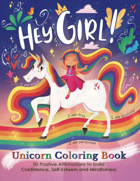 Hey Girl! A Unicorn Coloring Book for Girls: To Develop Gratitude and Mindfulness through Positive Affirmations BRIRILINE