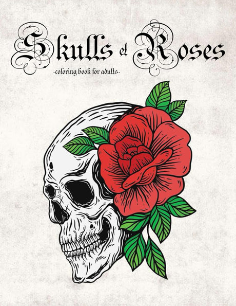 Skulls & Roses Tattoo Coloring Book for Adults: 20 cool skull and roses tattoo design to color for relaxation, stress relief, digital and dopamine detox (Tattoo Coloring Book Series) Majosta