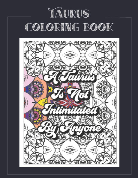 Taurus Coloring Book: Zodiac sign coloring book all about what it means to be a Taurus with beautiful mandala and floral backgrounds. (Zodiac Coloring Books) Majosta