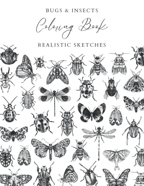 Bugs and Insects Coloring Book: Realistic Sketches Coloring Book for Kids and Adults Majosta
