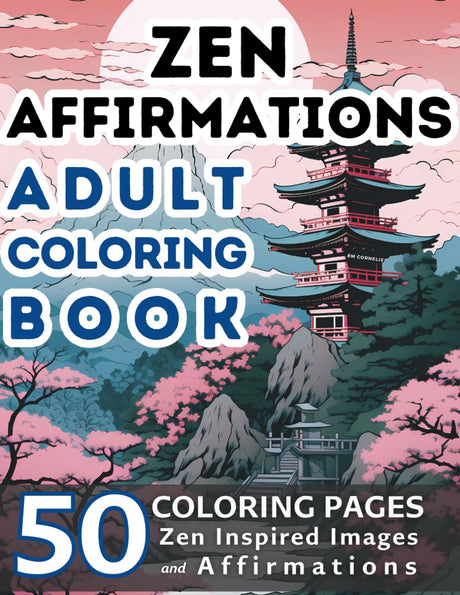 Zen Affirmations Adult Coloring Book: 50 Coloring Pages with Zen Inspired Images and Affirmations WoodArtSupply