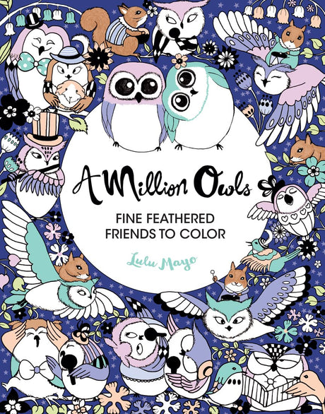 A Million Owls: Fine Feathered Friends to Color (Volume 5) (A Million Creatures to Color) Union Square Kids