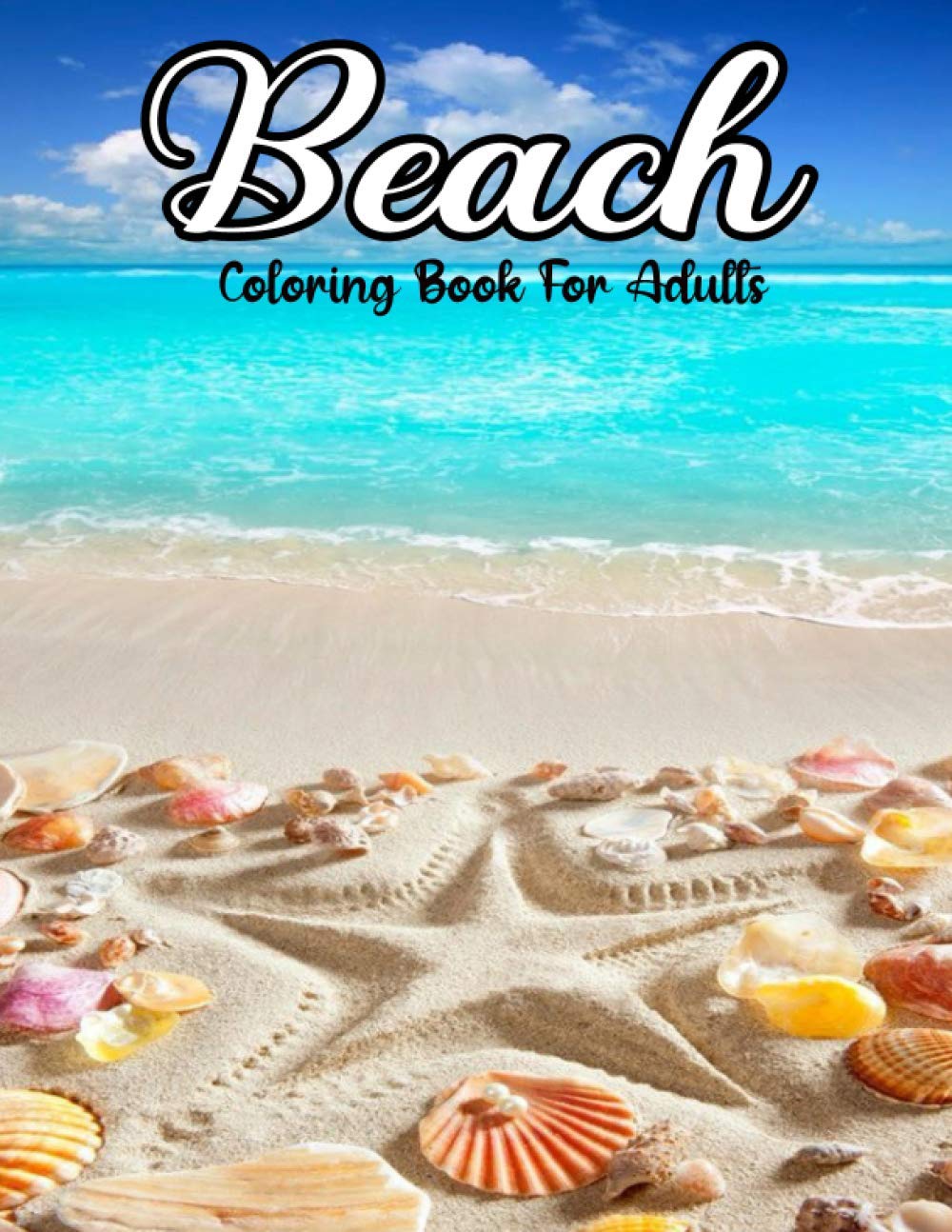 Beach Coloring Book For Adults: New Arrival Adult Coloring Books Featuring Peaceful Seaside Landscapes, Vacation Destinations, Beautiful Gardens And ... Scenery Tropical colouring book for adult WoodArtSupply