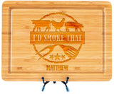 I'd Smoke That, Custom BBQ Board, BBQ Cutting Board, Engraved Cutting Board, Personalized Steak Board, Cutting Board Gift, Gift For Dad IKAY Design