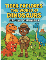 Tiger Explores the World of Dinosaurs: Coloring and Activity Book (Tiger's Learning Adventures) Majosta
