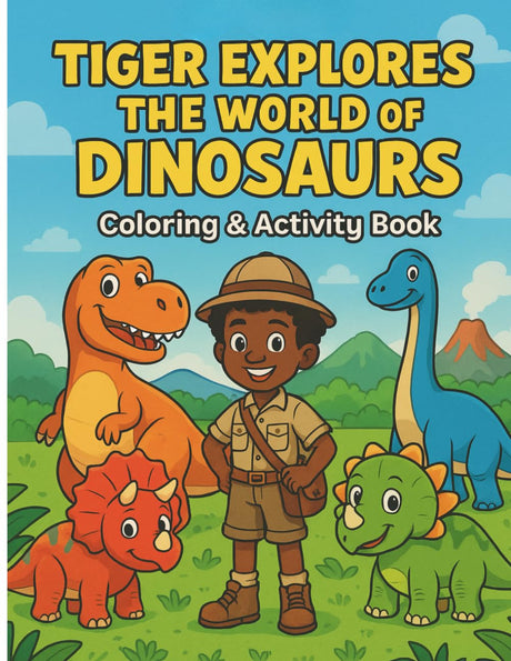 Tiger Explores the World of Dinosaurs: Coloring and Activity Book (Tiger's Learning Adventures) Majosta