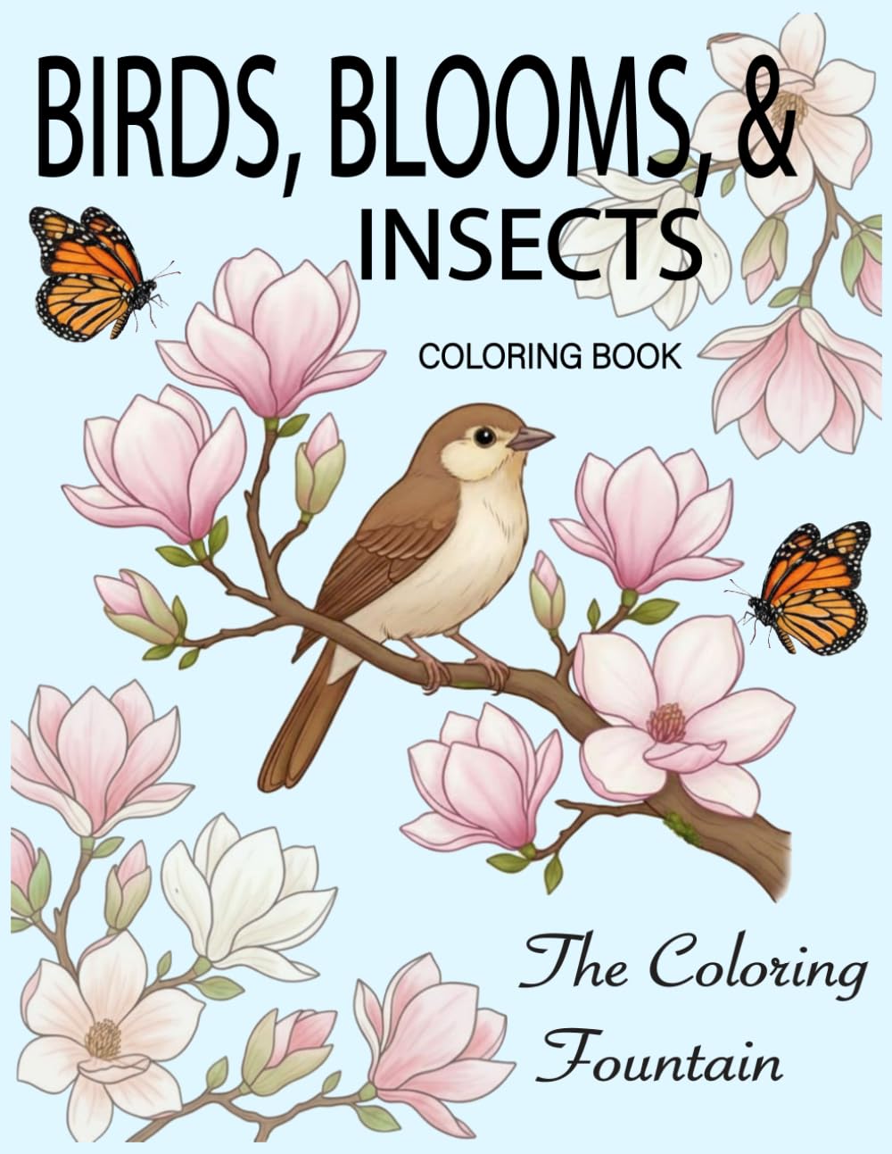 Birds, Blooms, & Insects: A coloring activity book | 8.5 inches by 11 inches | 50 coloring pages Majosta