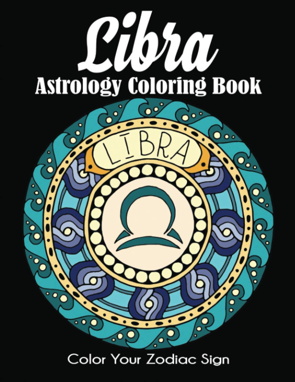 Libra Astrology Coloring Book: Color Your Zodiac Sign Dylanna Publishing, Inc.