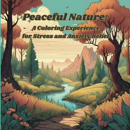 Peaceful Nature: A Coloring Experience for Stress and Anxiety Relief: A coloring book for Adults and Children