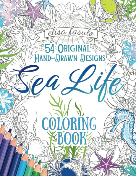 Sea Life Coloring Book: 54 Original Hand-Drawn Designs of Fish, Seashells, Octopus, Turtles, Jellyfish, Sea Horses & Many Other Ocean Wonders. (Original Art of Elisa Fasulo) WoodArtSupply