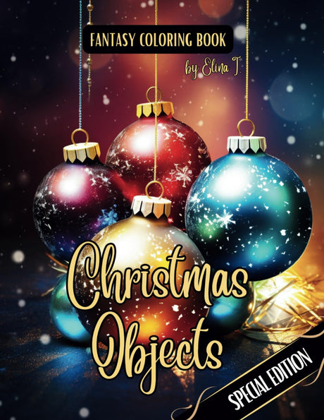 Fantasy Coloring Book Christmas Objects Special Edition: For Adults and Teens | Black Line and Grayscale Images of Christmas Objects (The Enchanting World of Christmas and Winter Coloring Books) WoodArtSupply