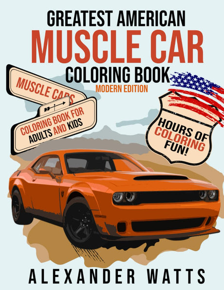 Greatest American Muscle Car Coloring Book - Modern Edition: Muscle cars coloring book for adults and kids - hours of coloring fun! Independently Published