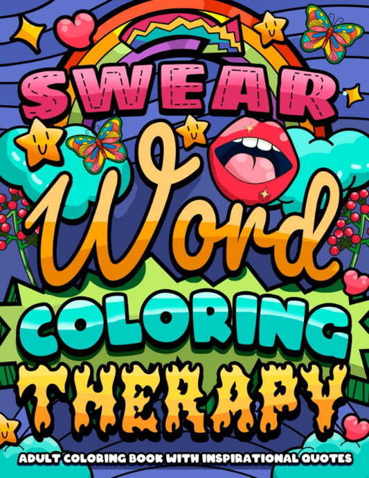 Swear Word Coloring Therapy: Adult Coloring Book with Inspirational Quotes, for Stress Relief and Relaxation (Swear Word Coloring Book Series)