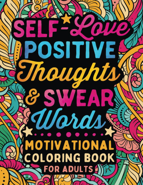 Self-Love Positive Thoughts & Swear Words: Inspirational Quotes & Motivational Coloring Book for Adults WoodArtSupply