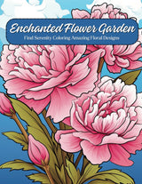 Enchanted Flower Garden: Find Serenity Coloring Amazing Floral Designs: Relaxation coloring, Activity book for All Ages, Develop Imagination, Practice hand skills Majosta