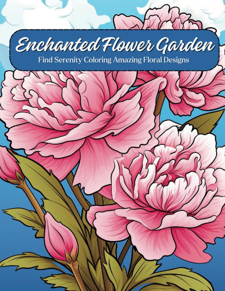 Enchanted Flower Garden: Find Serenity Coloring Amazing Floral Designs: Relaxation coloring, Activity book for All Ages, Develop Imagination, Practice hand skills Majosta