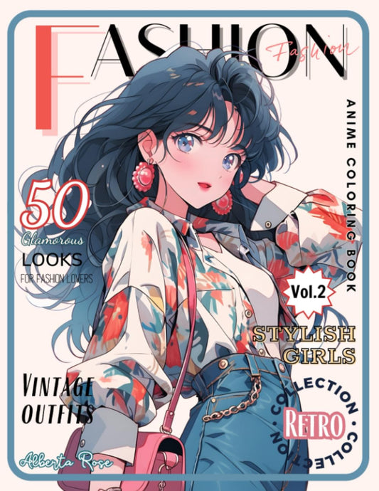 Fashion Anime Coloring Book: Retro Collection: 80s Girls With Vintage Designs, Fun & Nostalgic Outfits Coloring Pages for Teen Girls and Adult Women | ... Stress Relief | Adorable Anime & Manga Art