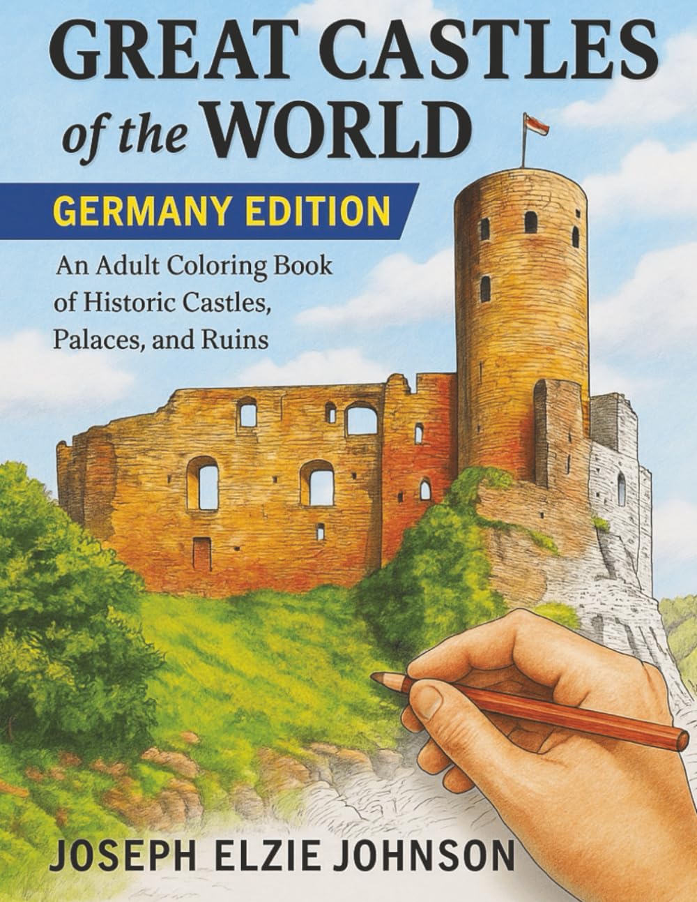 Great Castles of the World: Germany Edition: An Adult Coloring Book of Historic Castles, Palaces, and Ruins Majosta