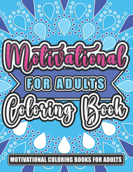 Motivational Coloring Book for Adults: 50 Inspirational Coloring Pages With Positive Quotes Inside Relaxing Patterns WoodArtSupply