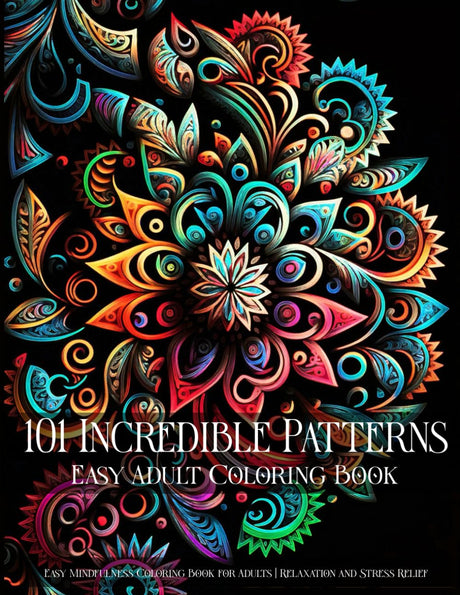 101 Incredible Patterns | An Easy Mindfulness Coloring Book for Adults for Relaxation and Stress Relief | Easy Adult Coloring Book (Incredible ... for Adults for Relaxation and Stress Relief) WoodArtSupply