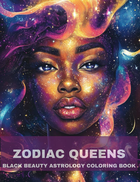 Zodiac Queens: Black Beauty Astrology Coloring Book. Coloring Book for Black People: Astrology and Zodiac Coloring Book for Black Women (Black Girl Colorbook) Majosta