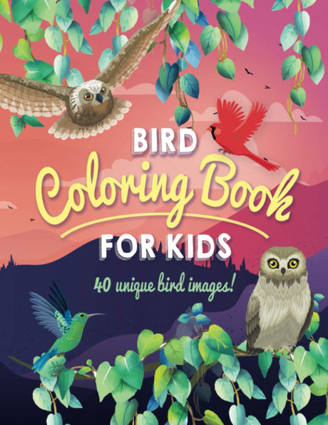 Bird Coloring Book For Kids: 40 Unique and Fun Images of Birds from North America and Around The World, Ages 4-8 Majosta