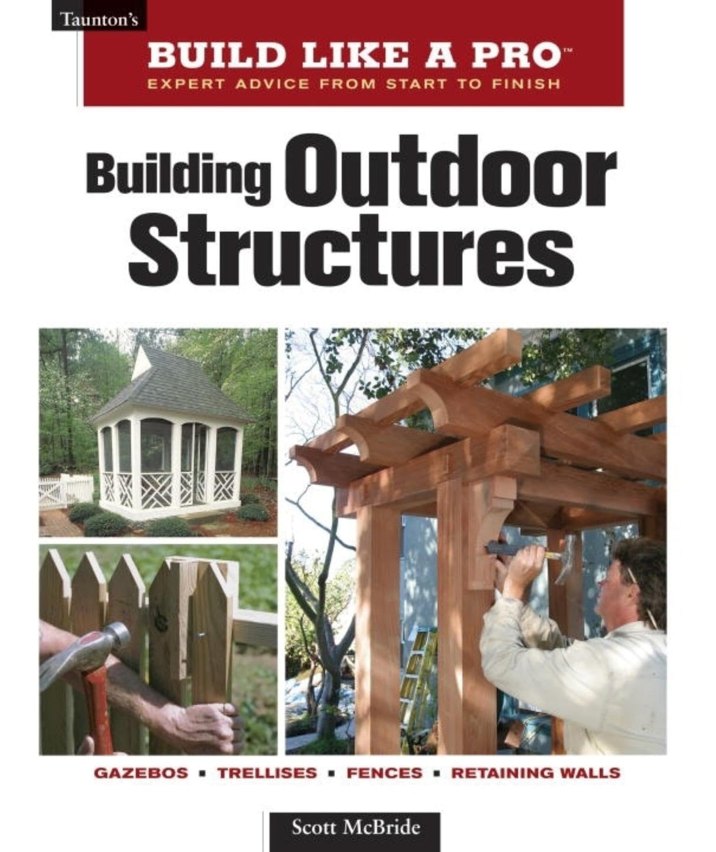 Building Outdoor Structures (Taunton's Build Like a Pro) - WoodArtSupply