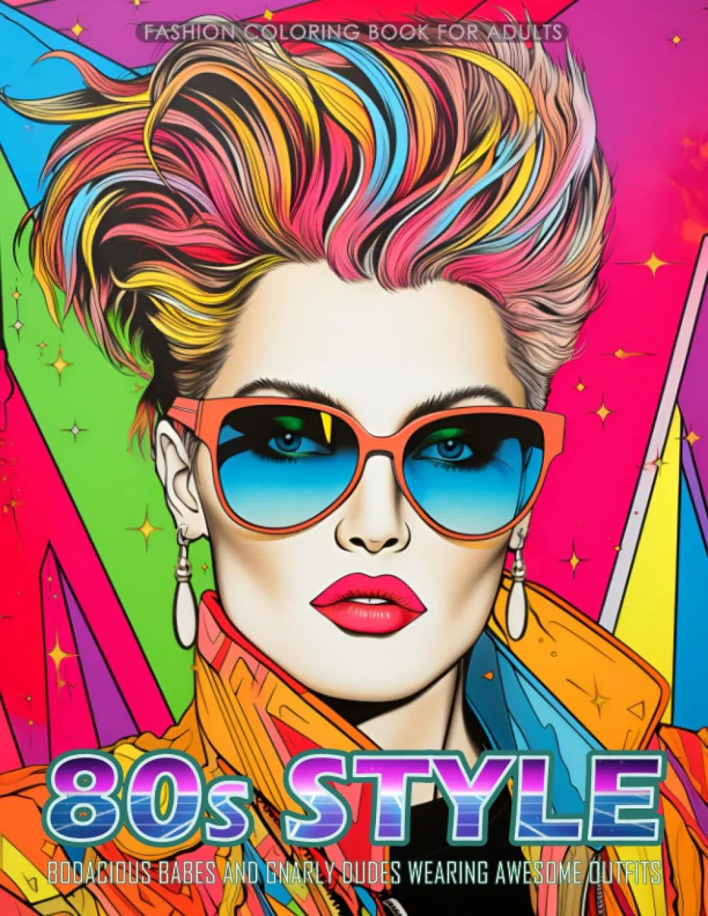 80s Style - Fashion Coloring Book for Adults: Bodacious Babes and Gnarly Dudes Wearing Awesome Outfits (Fashion Coloring for Teens & Adults) WoodArtSupply