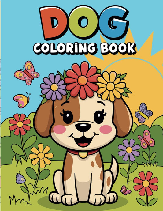 Cute Dog Coloring Book For Kids: 50+ Adorable Dog Coloring Pages Featuring Lovable Dogs in Fun Scenes - Perfect for Kids, Toddlers, and Preschoolers!