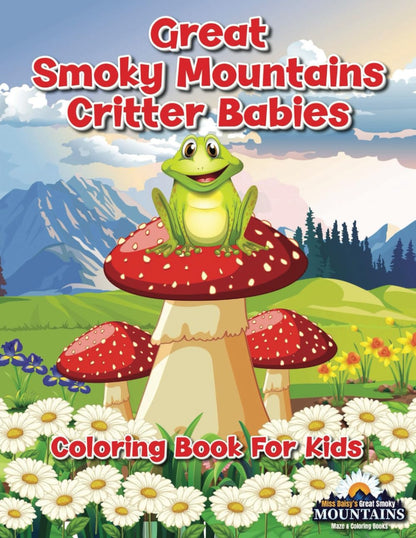 Great Smoky Mountains Critter Babies: Coloring Book For Kids (Miss Daisy's Great Smoky Mountains Maze & Coloring Books)