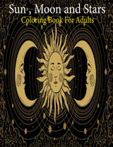 Sun Moon and Stars Coloring Book: (An adults Sun Moon & Star's Coloring Book With Best Unique Sun Moon & Star's Design For Stress Reliving And Relaxing) Majosta
