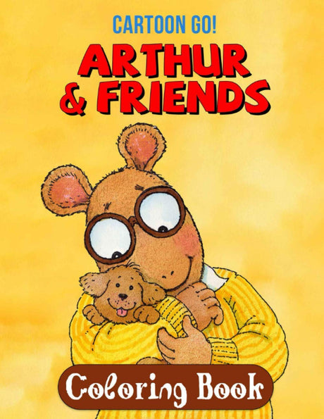 Cartoon Go! - Arthur & Friends Coloring Book: A Coloring Book Featuring Arthur and His Friends With High Quality Images For Kids WoodArtSupply