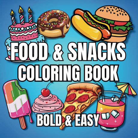 Bold & Easy Food & Snacks Coloring Book: Enjoy Hours Of Fun And Relaxation With 55 Big & Simple Illustrations, Great For Kids, Teens, And Adults Of All Ages! WoodArtSupply