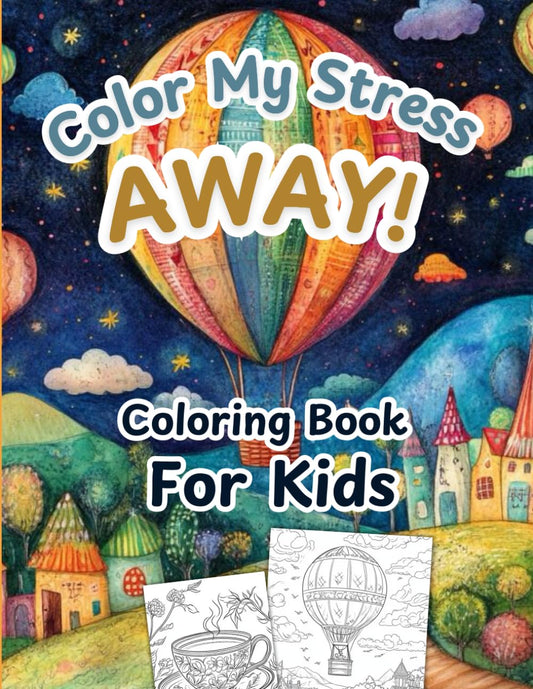 Color My Stress Away!: Coloring Book for Kids Ages 8-12