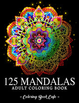 125 Mandalas: An Adult Coloring Book Featuring 125 of the World’s Most Beautiful Mandalas for Stress Relief and Relaxation Independently Published Iaerlllt