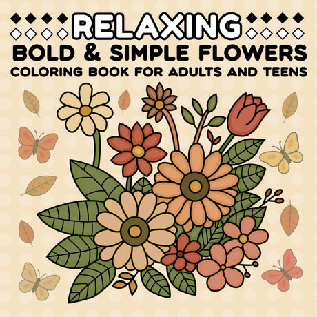 Relaxing Bold & Simple Flowers Coloring Book For Adults And Teens: Easy Floral Designs For Mindful Coloring and Relaxation WoodArtSupply