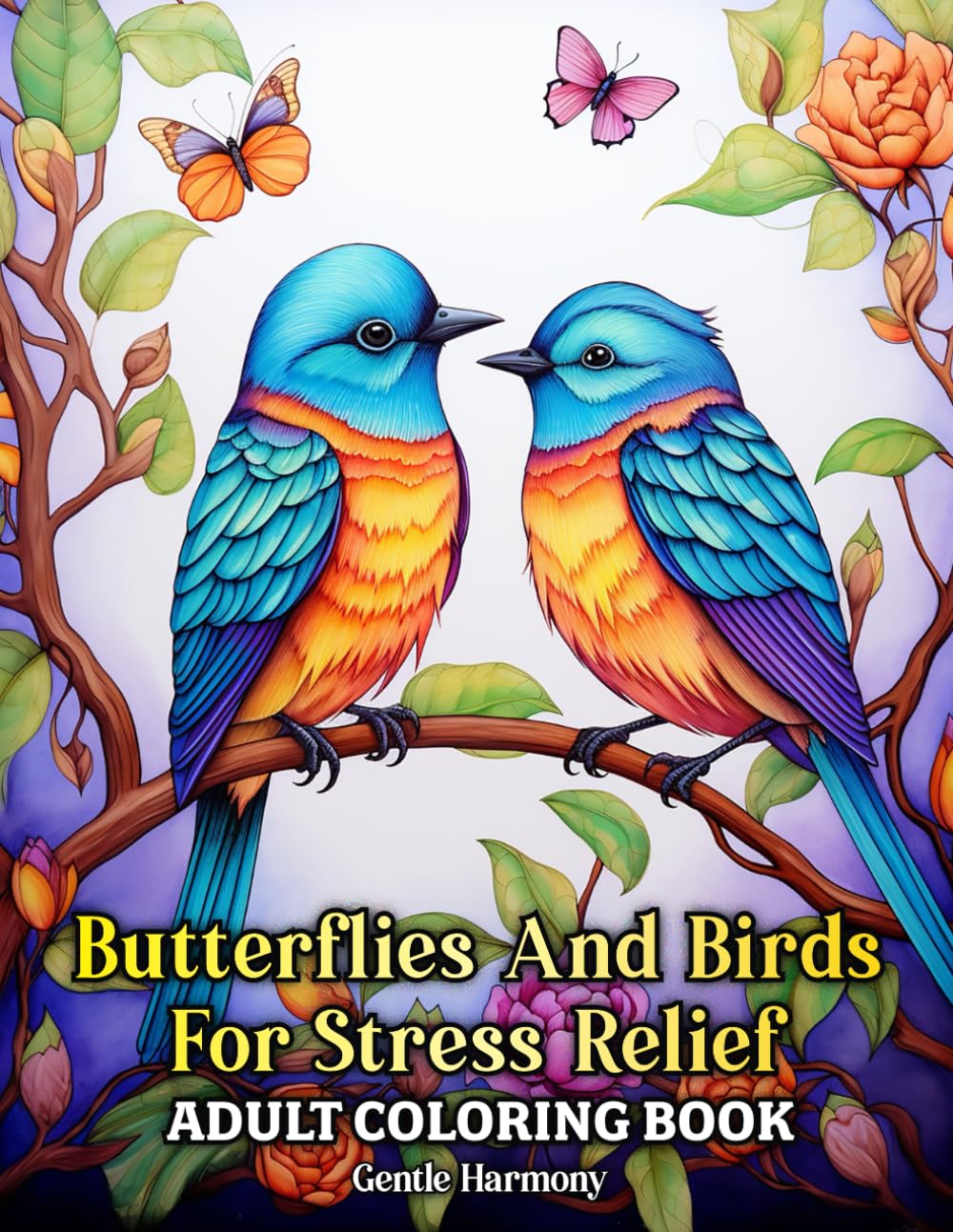 Butterflies and Birds for Stress Relief: The Perfect Mindfulness Coloring Book (Gentle Harmony) Majosta