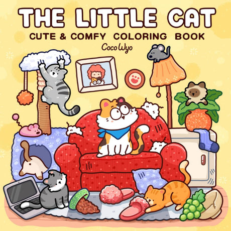 The Little Cat: Cozy Life of Kitty Coloring Book for Adults and Teens (Cozy & Cute Coloring) Independently Published