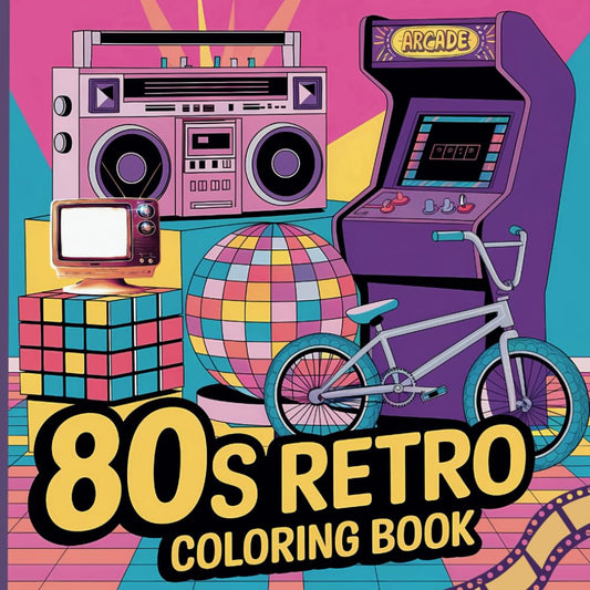 80s Retro Coloring Book: Simple & Fun Designs for a Totally Rad & Nostalgic Coloring Experience!