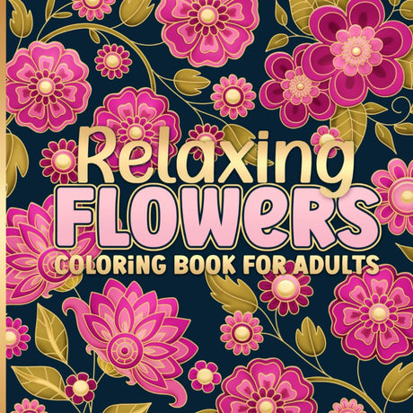 Flowers Coloring Book for Adults: Bold and Easy Floral Designs for Relaxation Majosta