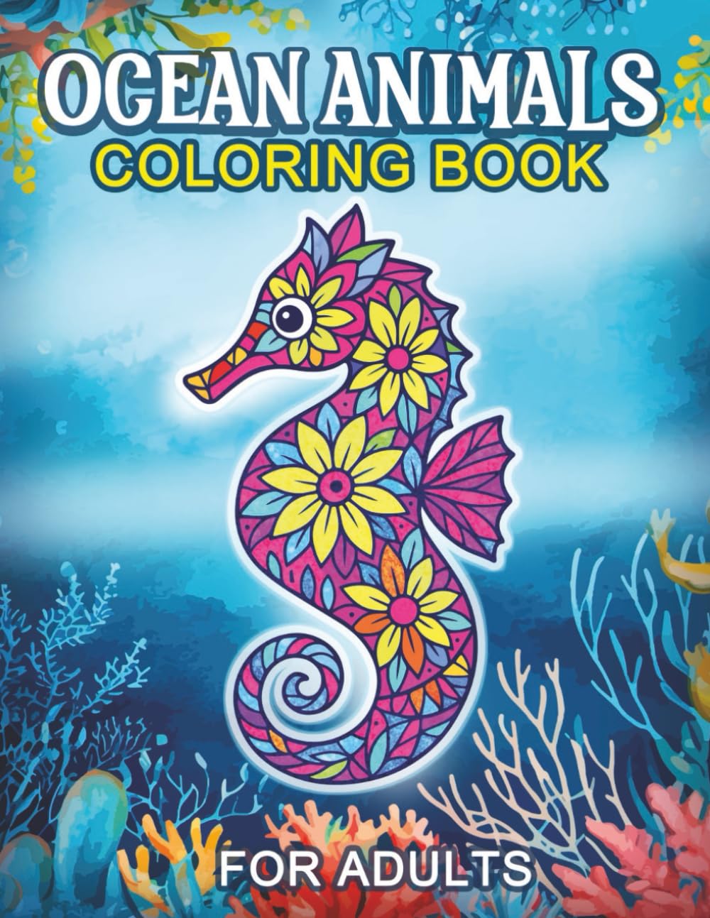 Ocean Animals Coloring Book for Adults: 30 Amazing Marine Creatures with Beautiful Patterns and Anti-Bleed Pages to Reduce Stress and Spark Creativity (Adult Coloring Books with Unique Designs) WoodArtSupply