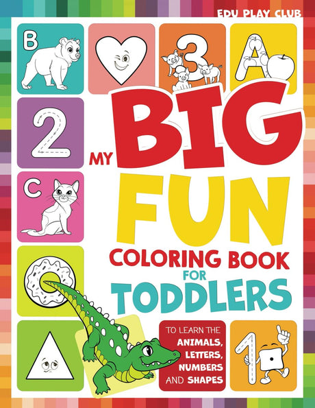 My Big Fun Coloring Book for Toddlers to Learn the Animals, Shapes, Colors, Numbers and Letters: Activity Workbook for Kids Ages 2-4 Years WoodArtSupply