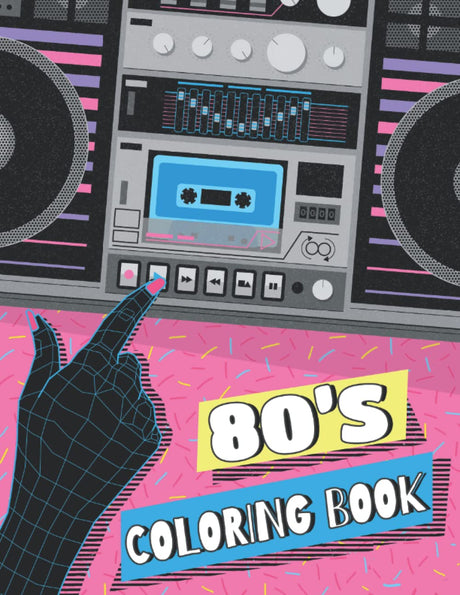 80's Coloring Book: 1980s Nostalgia Coloring Book For Adults With Retro Eighties Accessories, Fashion, Gadgets, Game Consoles, Collectibles Lindesa