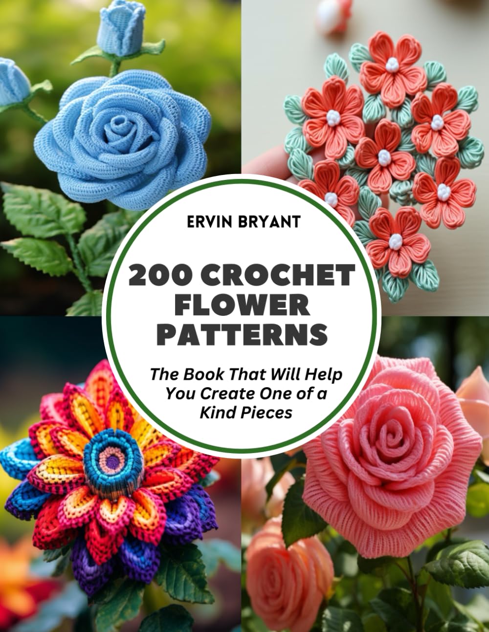 200 Crochet Flower Patterns: The Book That Will Help You Create One of a Kind Pieces WoodArtSupply