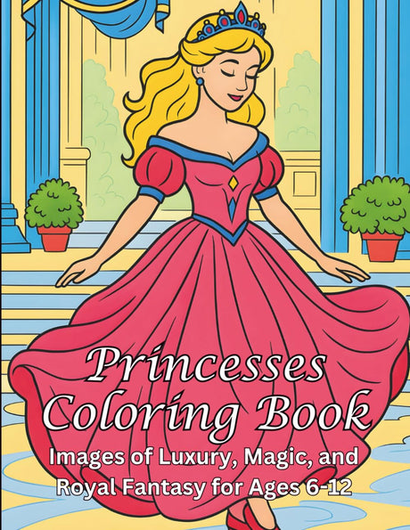 Princess Coloring Book: Images of Luxury, Magic, and Royal Fantasy for Ages 6-12 WoodArtSupply