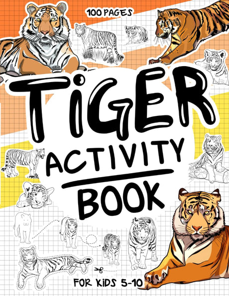 Tiger Activity Book for Kids 5-10: A Collectible and Fun Tigers Activity Book for Kids 5-10 with 70+ Activities For Boys And Girls. 100 Pages of ... Activities (Activity Books for Kids 5-10) Majosta