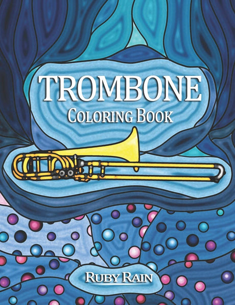 Trombone Coloring Book: A Beautiful Teens and Adult Coloring Book of Trombone Instruments for Relaxation and Meditation Majosta