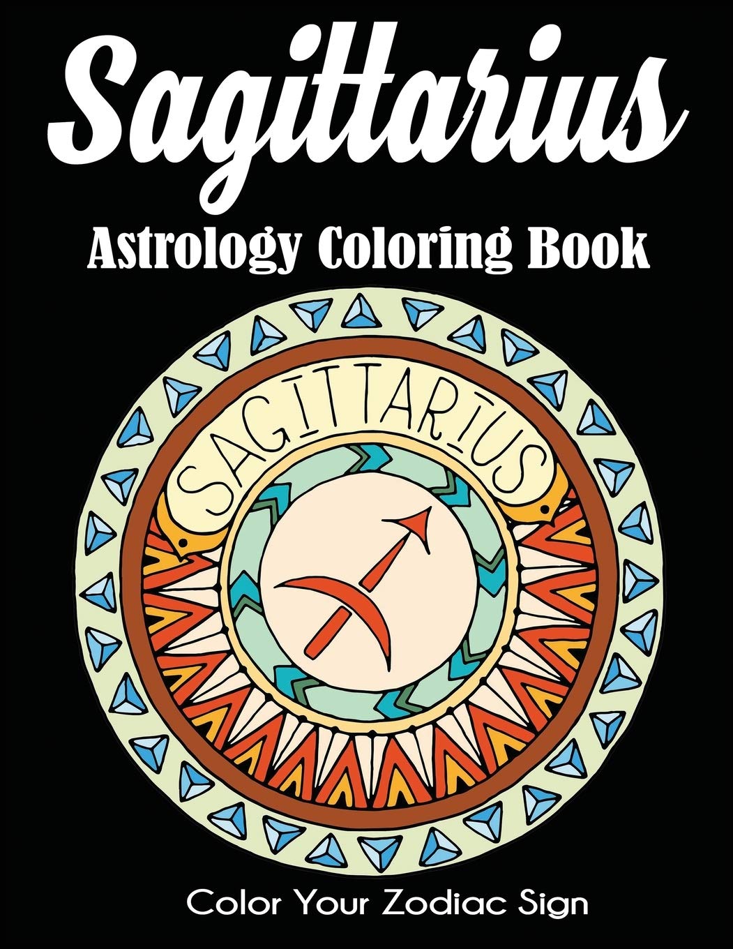 Sagittarius Astrology Coloring Book: Color Your Zodiac Sign Dylanna Publishing, Inc.